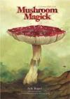 Visionary Field Guide to Mushroom Magick