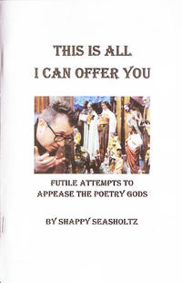 This Is All I can Offer You: Futile Attempts To Appease the Poetry Gods