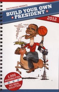Build Your Own President 2012 1000 Possibilities No Real Solutions