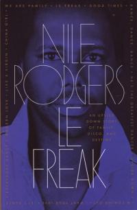 Le Freak an Upside Down Story of Family Disco and Destiny