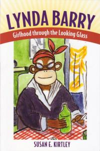 Lynda Barry Girlhood through the Looking Glass