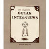 Complete Ouija Interviews