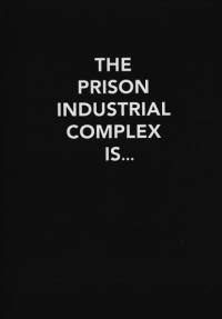 Prison Industrial Complex Is...