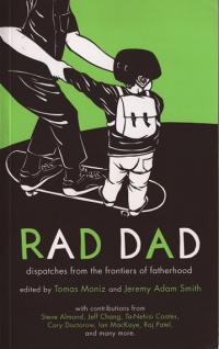 Rad Dad: Dispatches from the Frontiers of Fatherhood