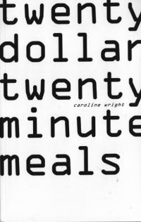 Twenty Dollar Twenty Minute Meals