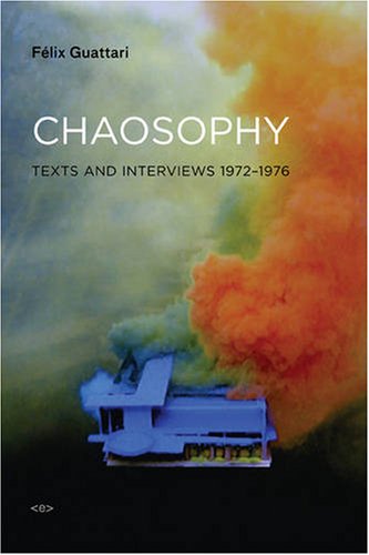 Chaosophy: Texts and Interviews 1972 to 1977