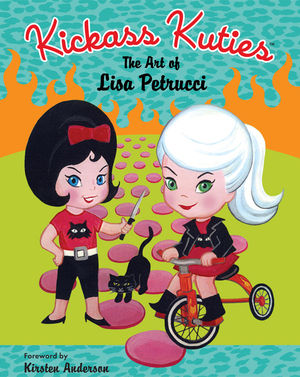 Kickass Kuties: The Art Of Lisa Petrucci