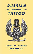Russian Criminal Tattoo Encyclopaedia Volume III