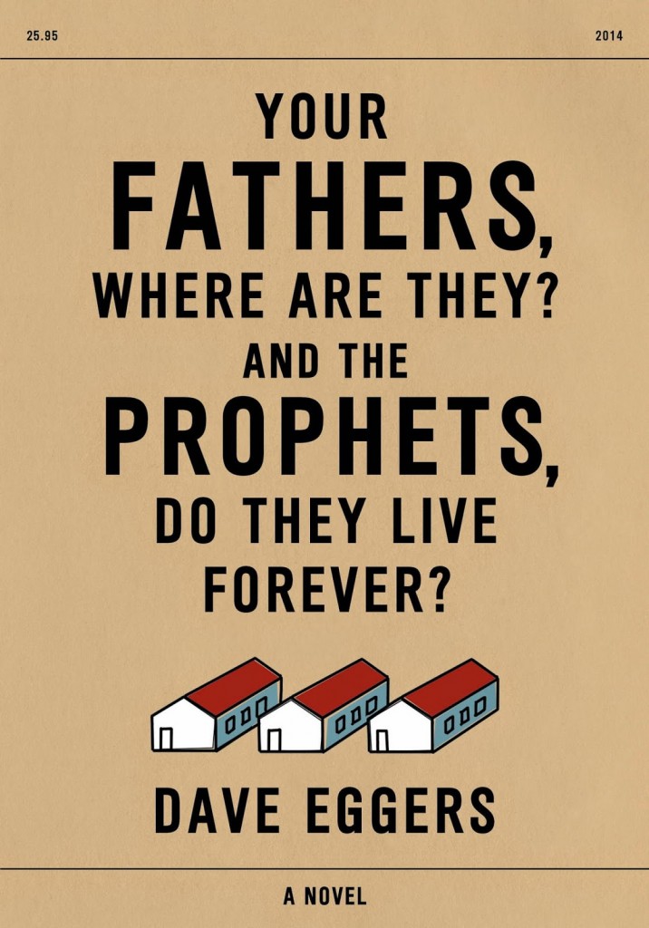 Your-Fathers-Where-Are-They-And-the-Prophets-Do-They-Live-Forever-by-Dave-Eggers