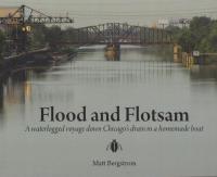 Flood and Flotsam: A Waterlogged Voyage Down Chicago's Drain In a Homemade Boat